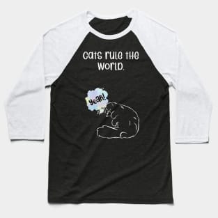 Cats rule the world. Baseball T-Shirt